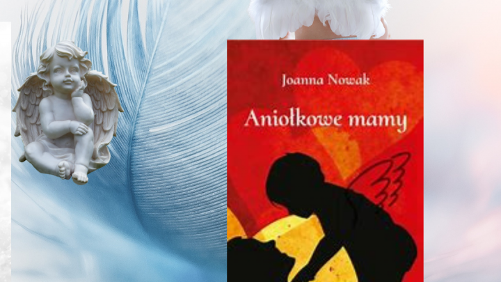 „Aniołkowe mamy” Joanna Nowak 