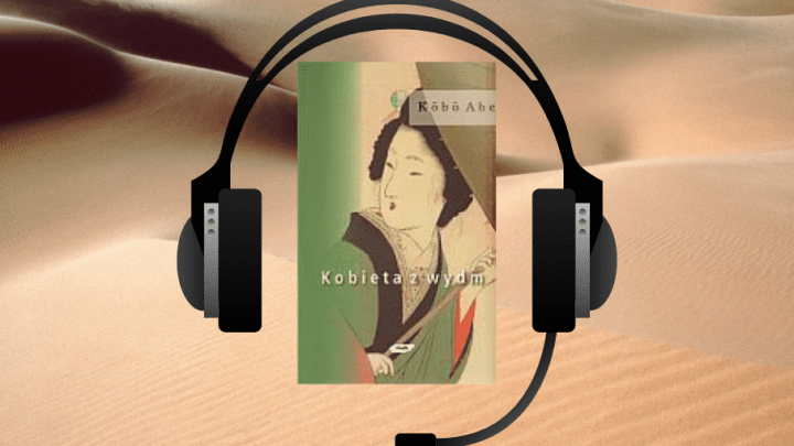„Kobieta z Wydm” – Abe Kobo[podcast]