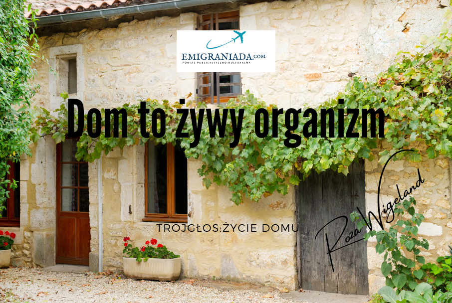 Dom to żywy organizm Dom to żywy organizm