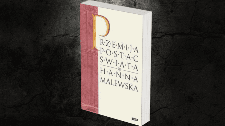 „Przemija postać świata” – Hanna Malewska
