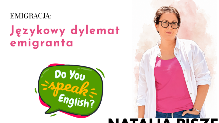 Natalia pisze: Językowy dylemat emigranta